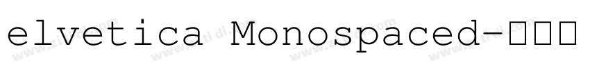 elvetica Monospaced字体转换